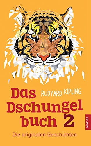 Das Dschungelbuch 2. Die originalen Geschichten: Rudyard Kipling (Klassiker der Kinderliteratur) von CreateSpace Independent Publishing Platform